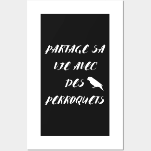 Partage sa vie avec des perroquets citation en francais Posters and Art